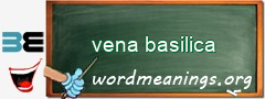 WordMeaning blackboard for vena basilica